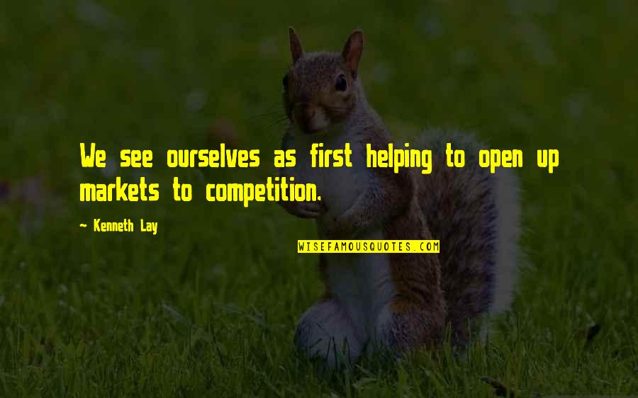Herity Movie Quotes By Kenneth Lay: We see ourselves as first helping to open
