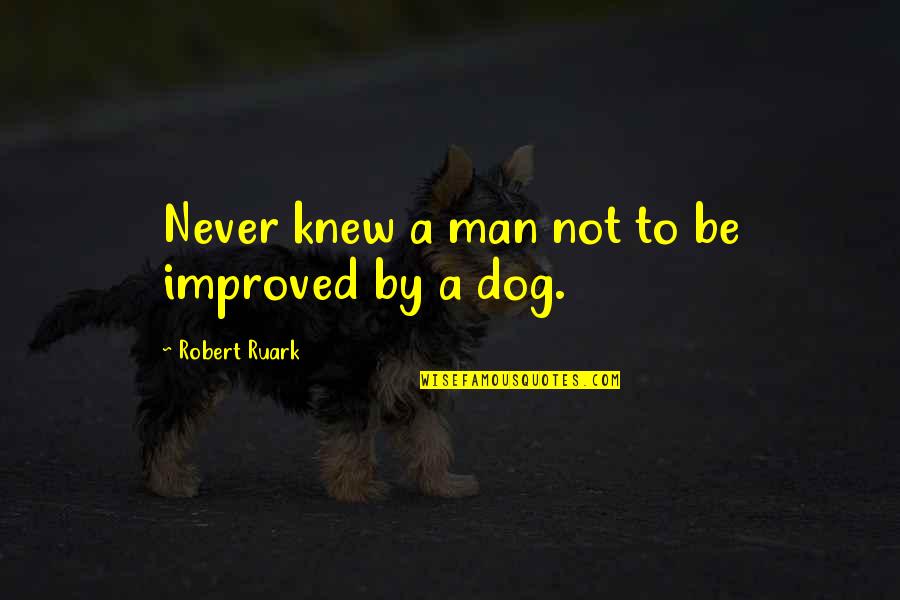 Herkie Herkimer Quotes By Robert Ruark: Never knew a man not to be improved