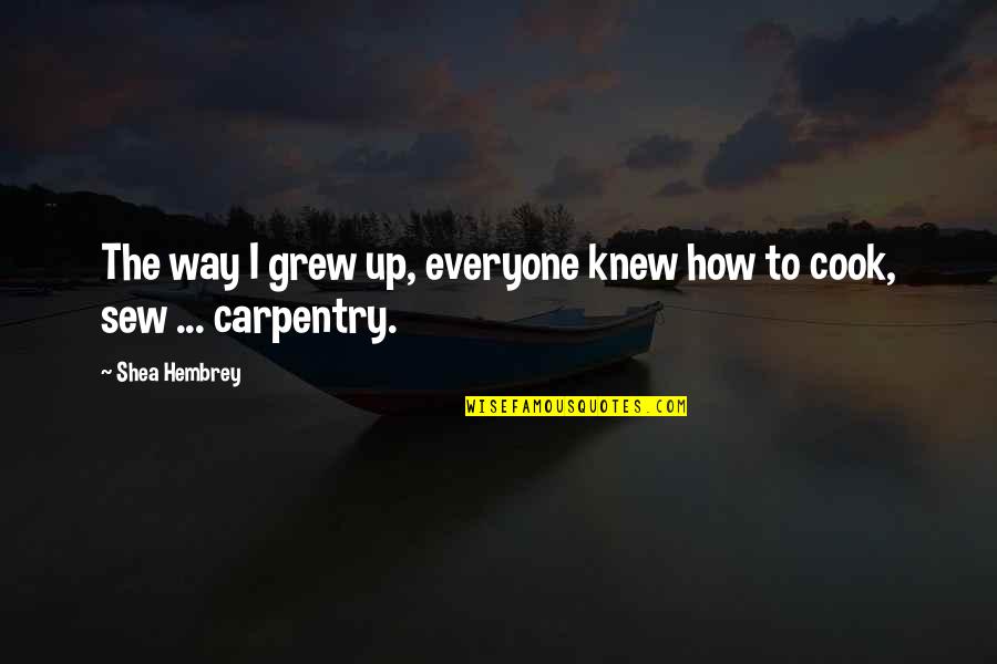 Herkimer Quotes By Shea Hembrey: The way I grew up, everyone knew how