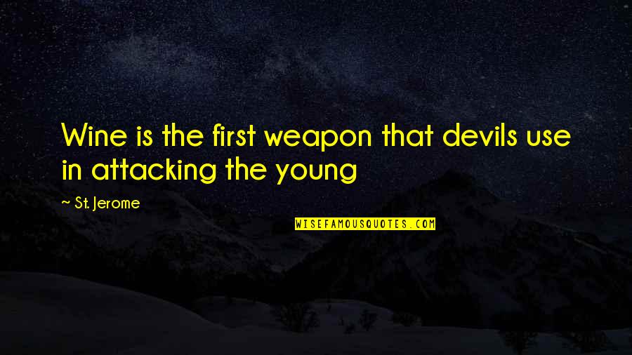 Herkner Quotes By St. Jerome: Wine is the first weapon that devils use