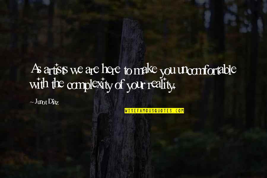 Herlem Windows Quotes By Junot Diaz: As artists we are here to make you