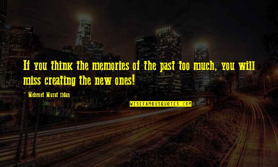 Herm Edwards Book Quotes By Mehmet Murat Ildan: If you think the memories of the past