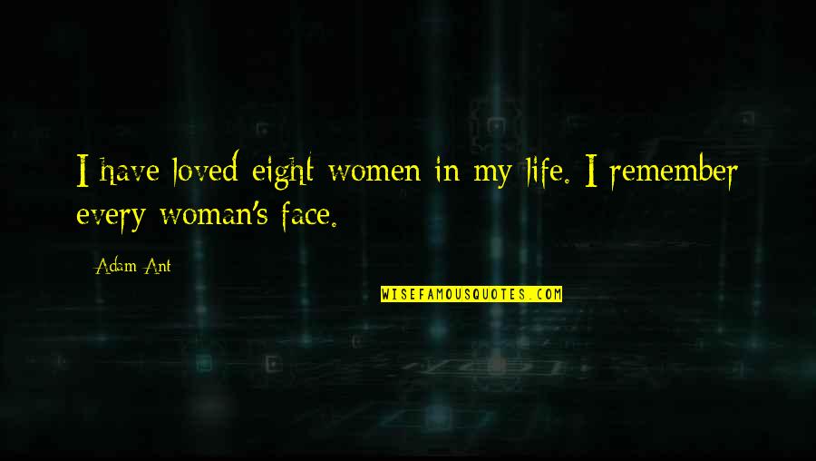 Herm Edwards Famous Quotes By Adam Ant: I have loved eight women in my life.