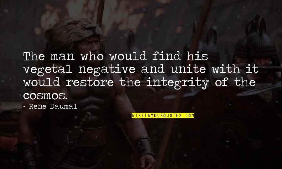 Herm Nek Quotes By Rene Daumal: The man who would find his vegetal negative Herm Nek Quotes By Rene Daumal: The man who would find his vegetal negative