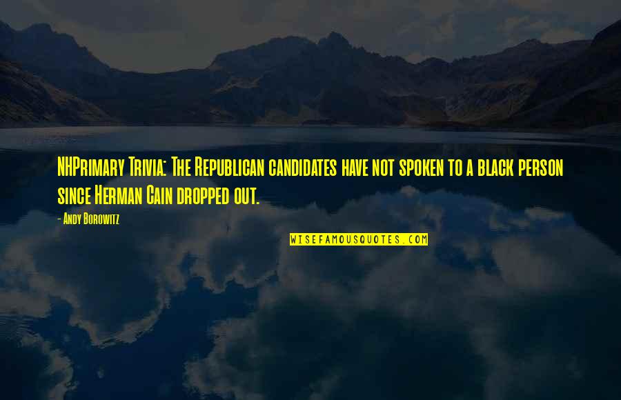 Herman Cain Quotes By Andy Borowitz: NHPrimary Trivia: The Republican candidates have not spoken