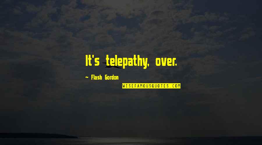 Herman Edwards Inspirational Quotes By Flash Gordon: It's telepathy, over.