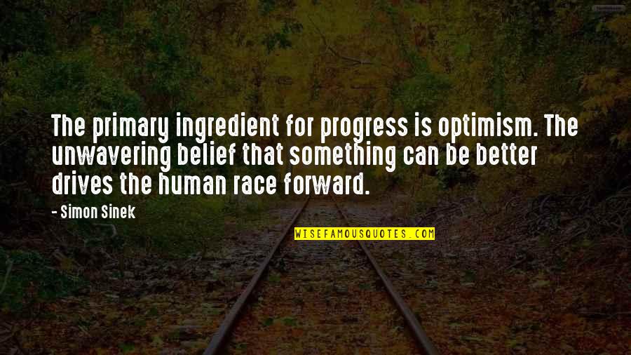 Herman Edwards Inspirational Quotes By Simon Sinek: The primary ingredient for progress is optimism. The