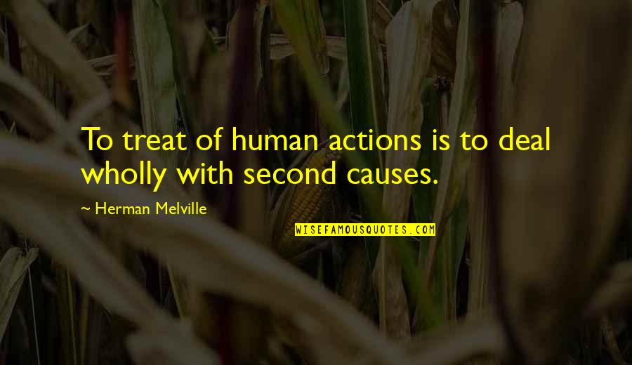 Herman Melville Quotes By Herman Melville: To treat of human actions is to deal