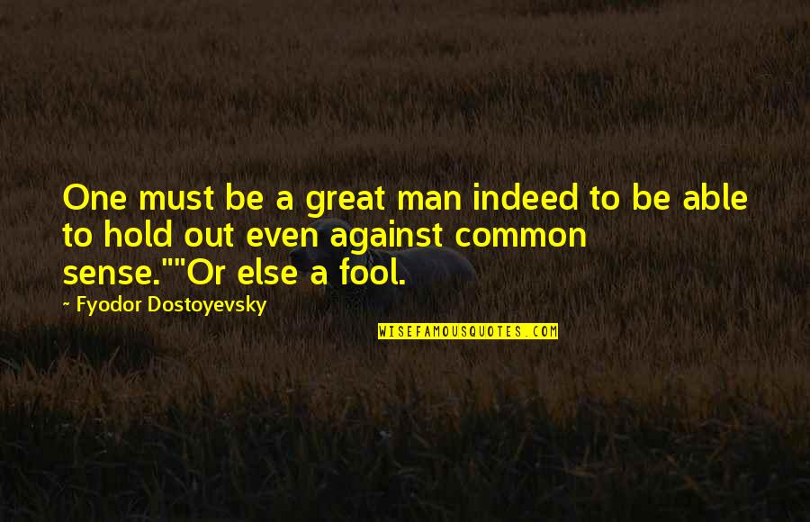 Hermance Law Quotes By Fyodor Dostoyevsky: One must be a great man indeed to