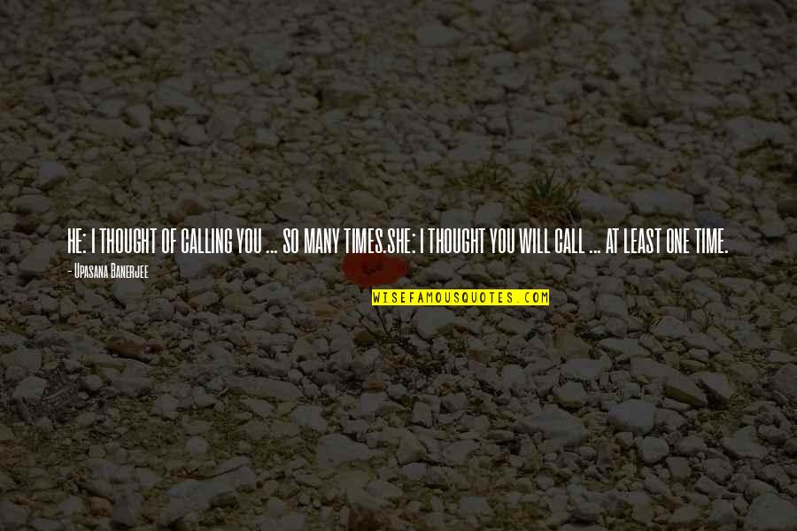 Hermaneutics Quotes By Upasana Banerjee: HE: I THOUGHT OF CALLING YOU ... SO Hermaneutics Quotes By Upasana Banerjee: HE: I THOUGHT OF CALLING YOU ... SO
