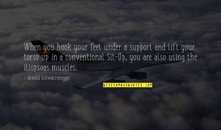 Hermanito In English Quotes By Arnold Schwarzenegger: When you hook your feet under a support Hermanito In English Quotes By Arnold Schwarzenegger: When you hook your feet under a support
