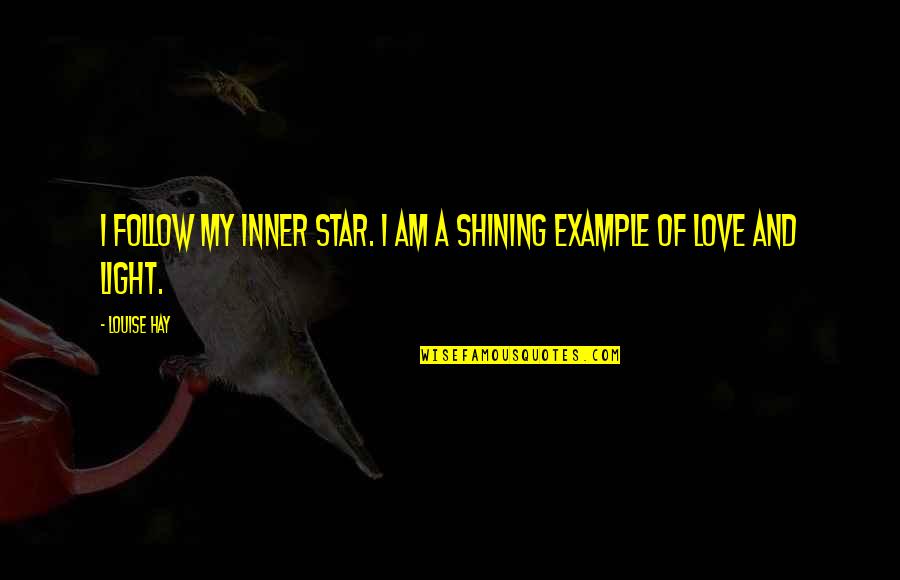 Hermanito In English Quotes By Louise Hay: I follow my inner star. I AM a