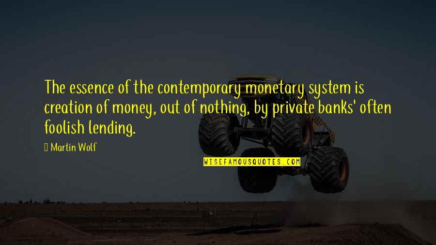 Hermann Goering Quotes By Martin Wolf: The essence of the contemporary monetary system is