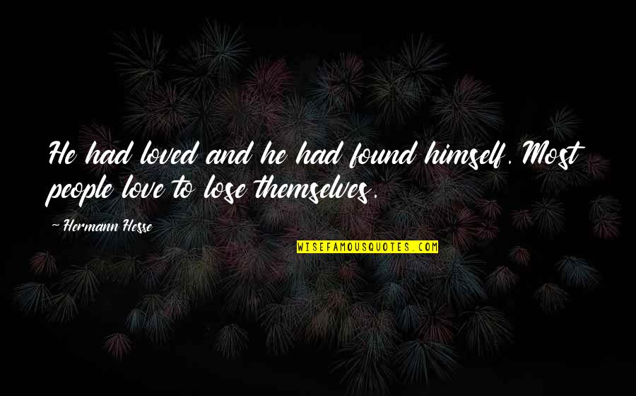 Hermann Hesse Love Quotes By Hermann Hesse: He had loved and he had found himself.