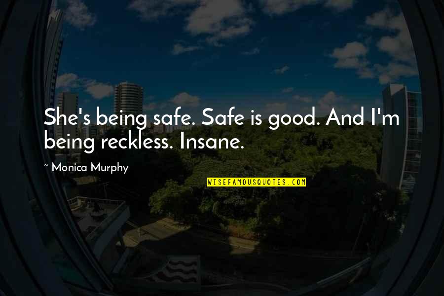 Hermann Joseph Muller Quotes By Monica Murphy: She's being safe. Safe is good. And I'm Hermann Joseph Muller Quotes By Monica Murphy: She's being safe. Safe is good. And I'm