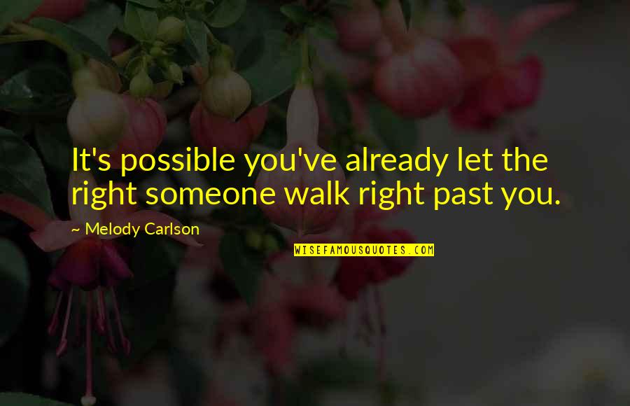 Hermanowski Family Quotes By Melody Carlson: It's possible you've already let the right someone