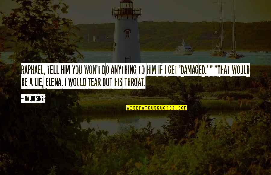 Hermansky And Pudlak Quotes By Nalini Singh: Raphael, tell him you won't do anything to Hermansky And Pudlak Quotes By Nalini Singh: Raphael, tell him you won't do anything to