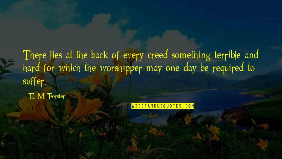 Hermanson Mechanical Quotes By E. M. Forster: There lies at the back of every creed Hermanson Mechanical Quotes By E. M. Forster: There lies at the back of every creed