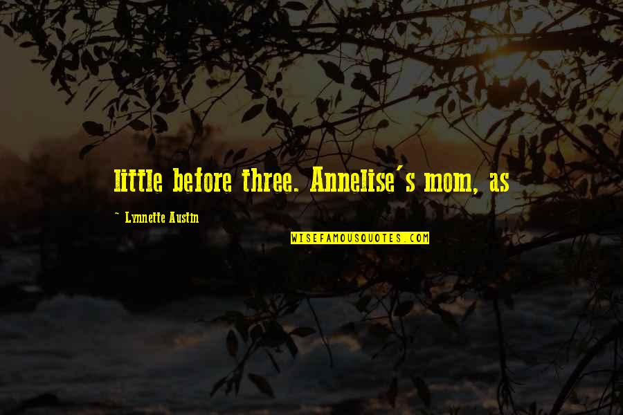 Hermansson Vs Cannonier Quotes By Lynnette Austin: little before three. Annelise's mom, as Hermansson Vs Cannonier Quotes By Lynnette Austin: little before three. Annelise's mom, as