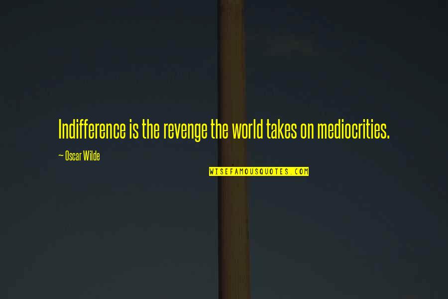 Hermaszewski Quotes By Oscar Wilde: Indifference is the revenge the world takes on