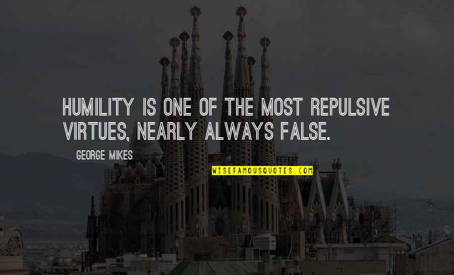 Hermeneutics Def Quotes By George Mikes: Humility is one of the most repulsive virtues,