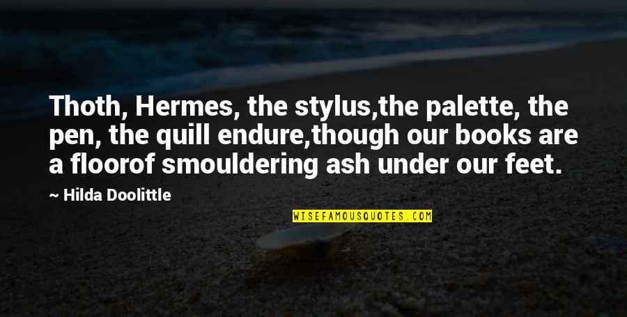 Hermes Quotes By Hilda Doolittle: Thoth, Hermes, the stylus,the palette, the pen, the
