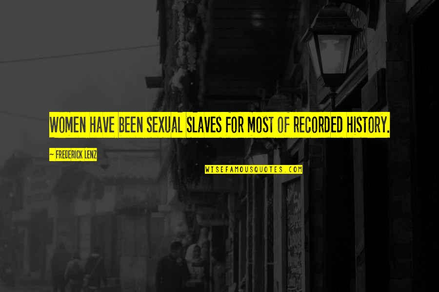 Hermetics Compressors Quotes By Frederick Lenz: Women have been sexual slaves for most of Hermetics Compressors Quotes By Frederick Lenz: Women have been sexual slaves for most of