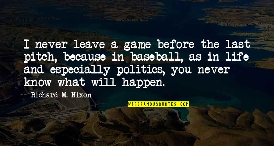 Hermians Quotes By Richard M. Nixon: I never leave a game before the last