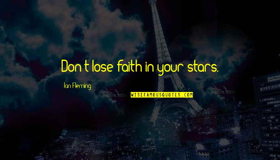 Hermiona I Ron Quotes By Ian Fleming: Don't lose faith in your stars. Hermiona I Ron Quotes By Ian Fleming: Don't lose faith in your stars.
