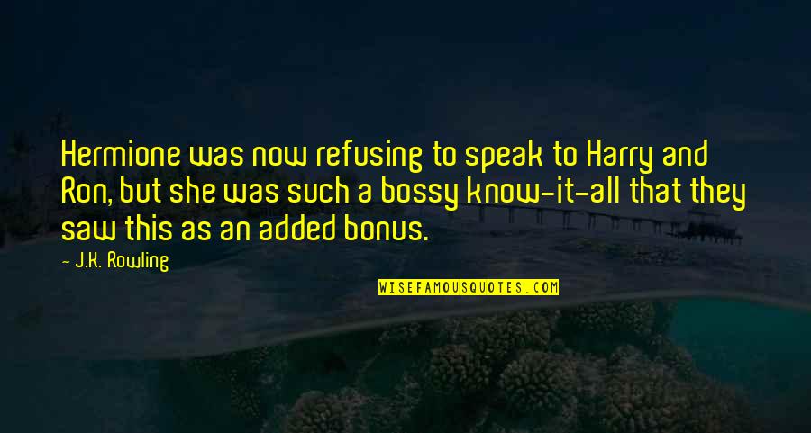 Hermione And Harry Quotes By J.K. Rowling: Hermione was now refusing to speak to Harry Hermione And Harry Quotes By J.K. Rowling: Hermione was now refusing to speak to Harry