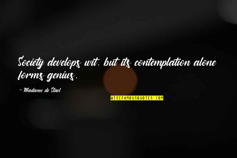 Hermione Divination Quotes By Madame De Stael: Society develops wit, but its contemplation alone forms Hermione Divination Quotes By Madame De Stael: Society develops wit, but its contemplation alone forms