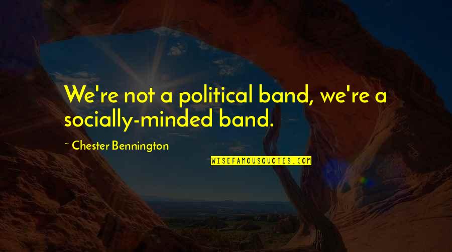 Hermione Granger And Draco Malfoy Quotes By Chester Bennington: We're not a political band, we're a socially-minded