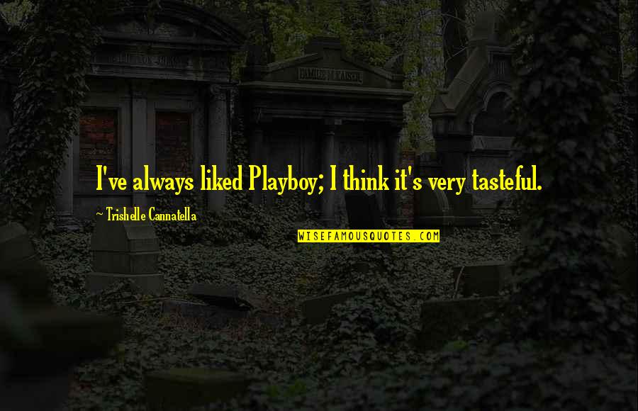 Hermione Library Quote Quotes By Trishelle Cannatella: I've always liked Playboy; I think it's very