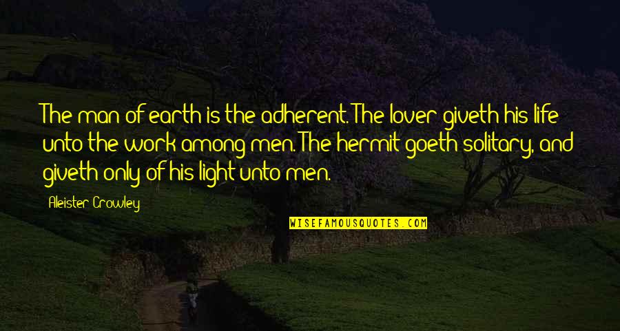 Hermit Quotes By Aleister Crowley: The man of earth is the adherent. The