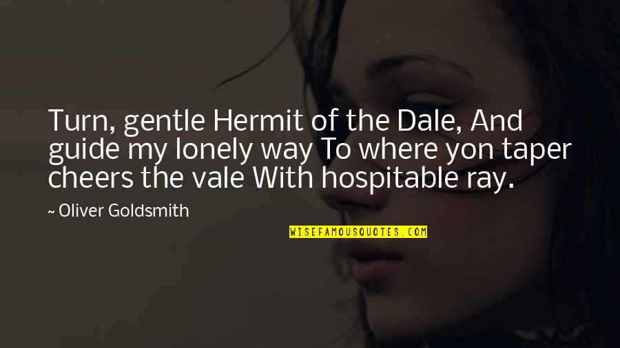 Hermit Quotes By Oliver Goldsmith: Turn, gentle Hermit of the Dale, And guide