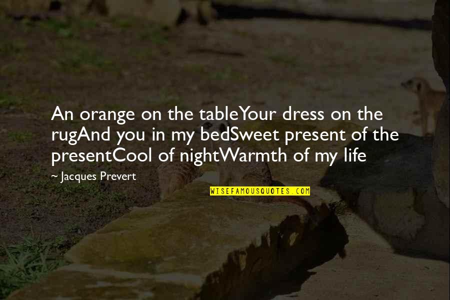 Hermite Quotes By Jacques Prevert: An orange on the tableYour dress on the