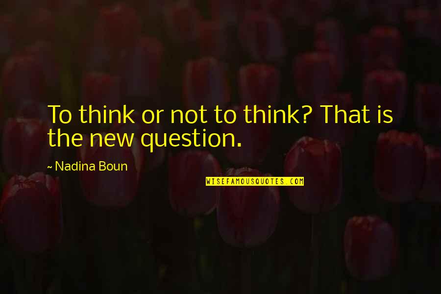 Hermite Quotes By Nadina Boun: To think or not to think? That is
