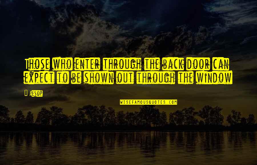 Hermiz Sons Quotes By Aesop: Those who enter through the back door can