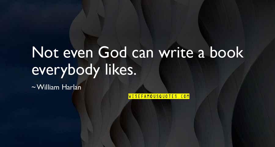 Hermopolis Quotes By William Harlan: Not even God can write a book everybody