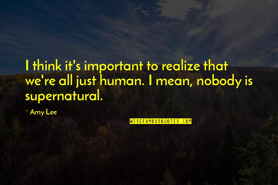 Hermopolis Wikipedia Quotes By Amy Lee: I think it's important to realize that we're Hermopolis Wikipedia Quotes By Amy Lee: I think it's important to realize that we're