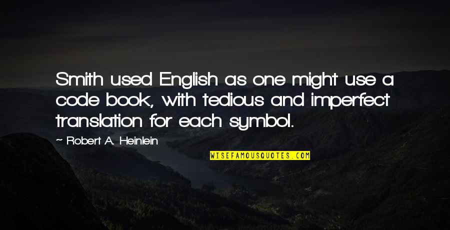 Hermosillo Quotes By Robert A. Heinlein: Smith used English as one might use a