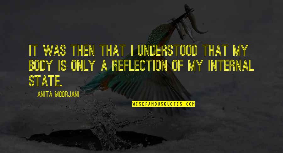 Hermoso Nombre Quotes By Anita Moorjani: It was then that I understood that my Hermoso Nombre Quotes By Anita Moorjani: It was then that I understood that my