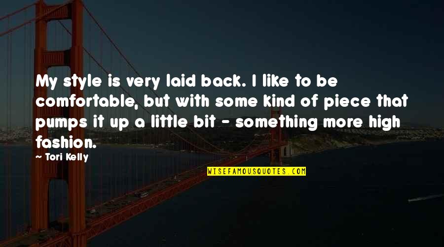 Hern Di Rny Kol Stechnika Quotes By Tori Kelly: My style is very laid back. I like Hern Di Rny Kol Stechnika Quotes By Tori Kelly: My style is very laid back. I like