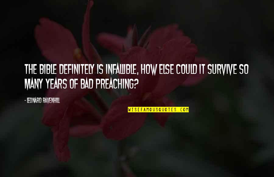 Hernameis Isa Quotes By Leonard Ravenhill: The Bible definitely is infallible, how else could Hernameis Isa Quotes By Leonard Ravenhill: The Bible definitely is infallible, how else could