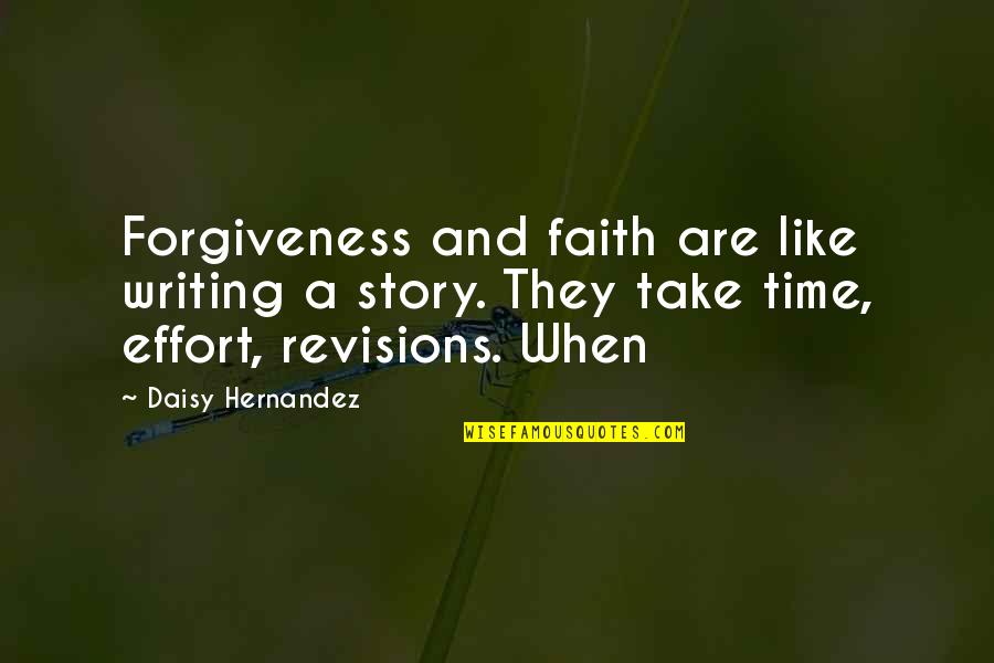 Hernandez's Quotes By Daisy Hernandez: Forgiveness and faith are like writing a story.