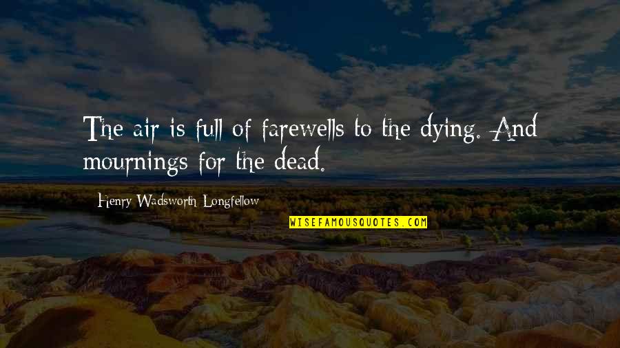 Hernando Cortes Quotes By Henry Wadsworth Longfellow: The air is full of farewells to the