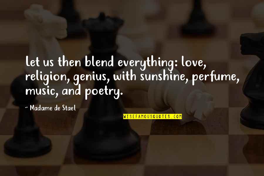 Herneshers Quotes By Madame De Stael: Let us then blend everything: love, religion, genius,