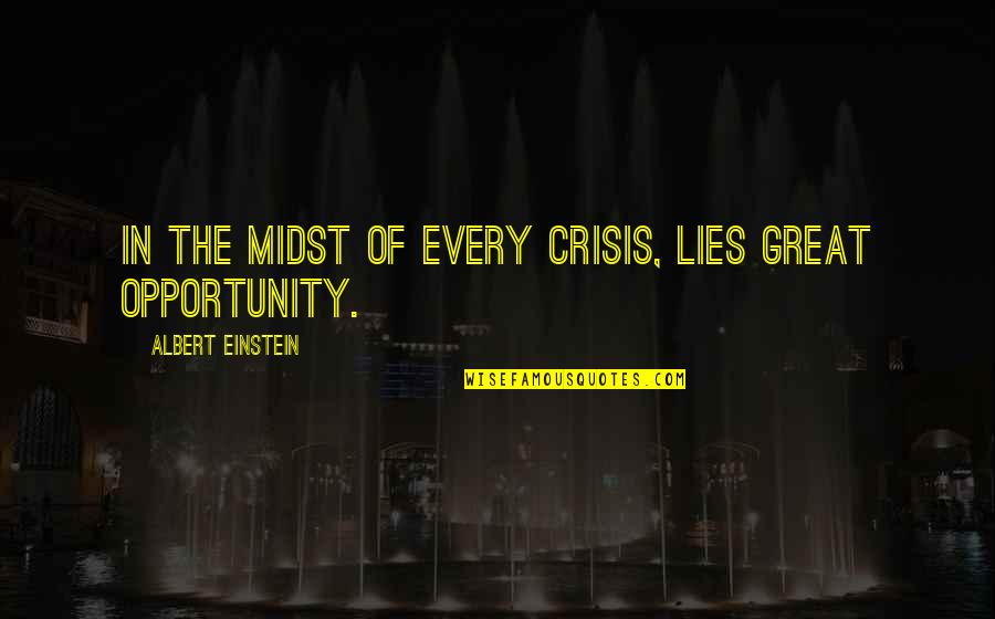 Hernicka Chaloupka Quotes By Albert Einstein: In the midst of every crisis, lies great
