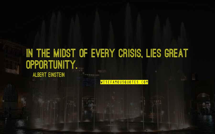 Hernicka Chaloupka Quotes By Albert Einstein: In the midst of every crisis, lies great Hernicka Chaloupka Quotes By Albert Einstein: In the midst of every crisis, lies great