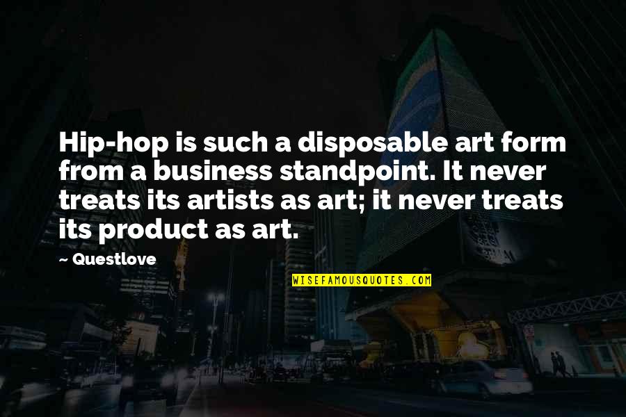 Hero And Sidekick Quotes By Questlove: Hip-hop is such a disposable art form from